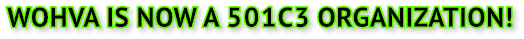 WOHVA IS NOW A 501C3 ORGANIZATION! WOHVA IS NOW A 501C3 ORGANIZATION!